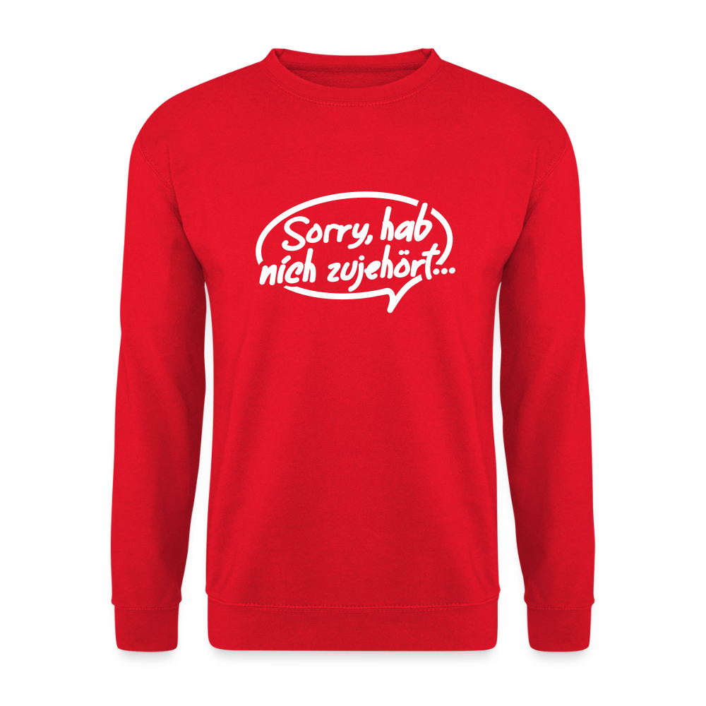 sorry, hab nich zujehört... - Unisex Pullover - Rot