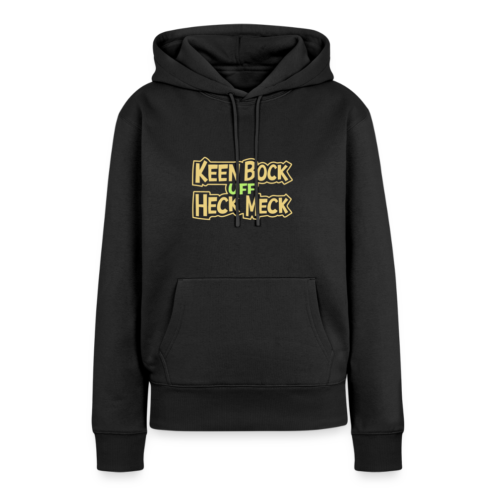 Keen Bock uff Heck Meck - Frauen Premium Hoodie - Schwarz