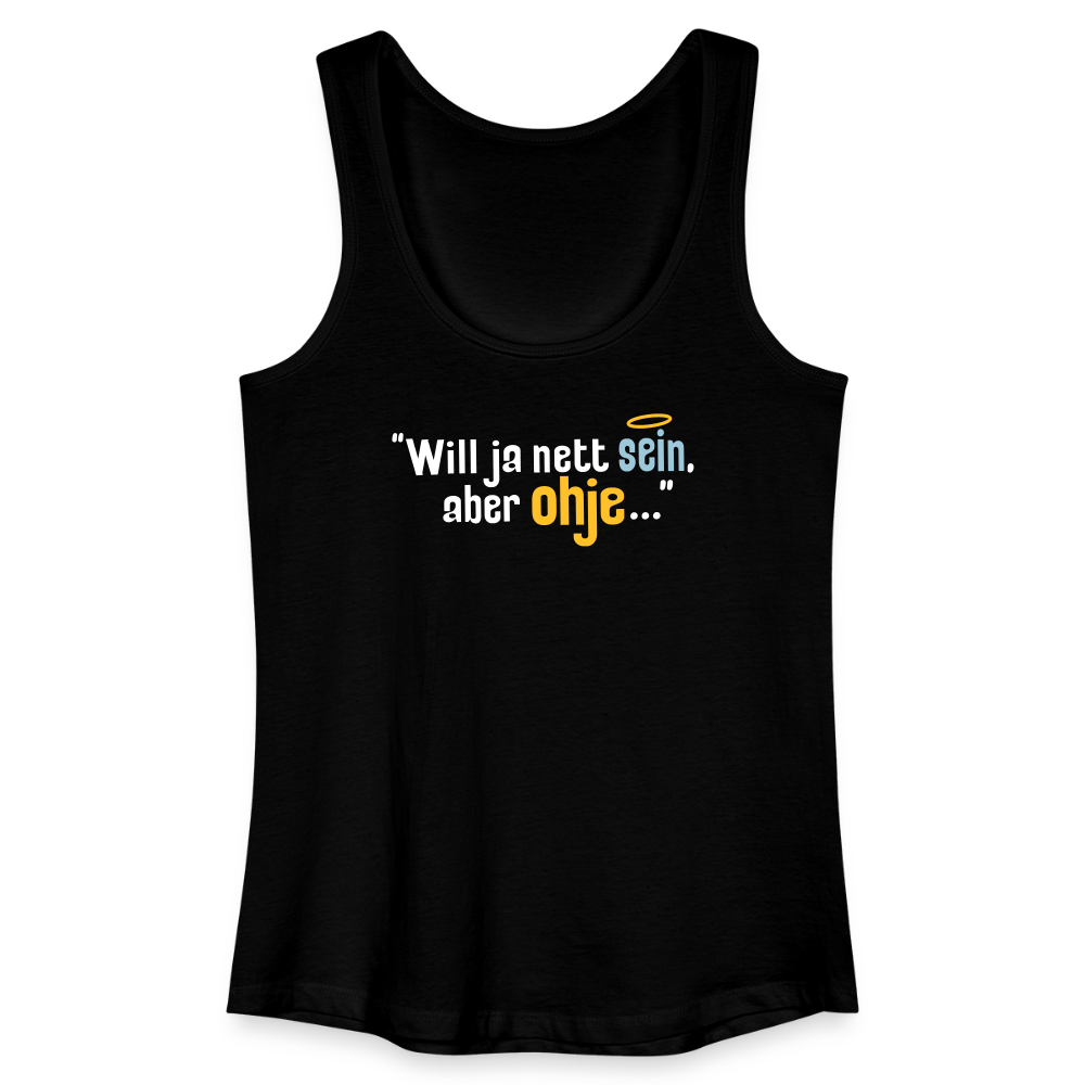 Will ja nett sein, aber ohje... - Frauen Bio Tank Top - Schwarz