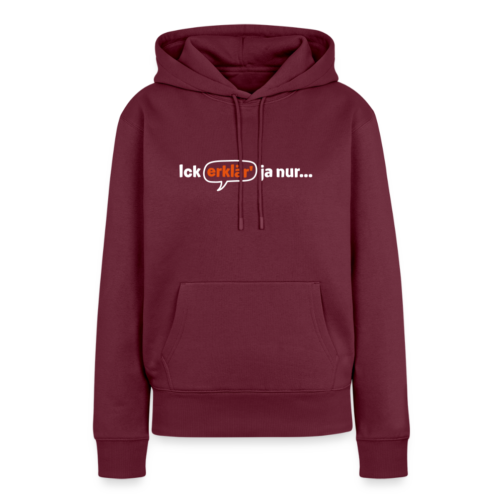 Ick erklär' ja nur… - Frauen Premium Hoodie - Burgunderrot