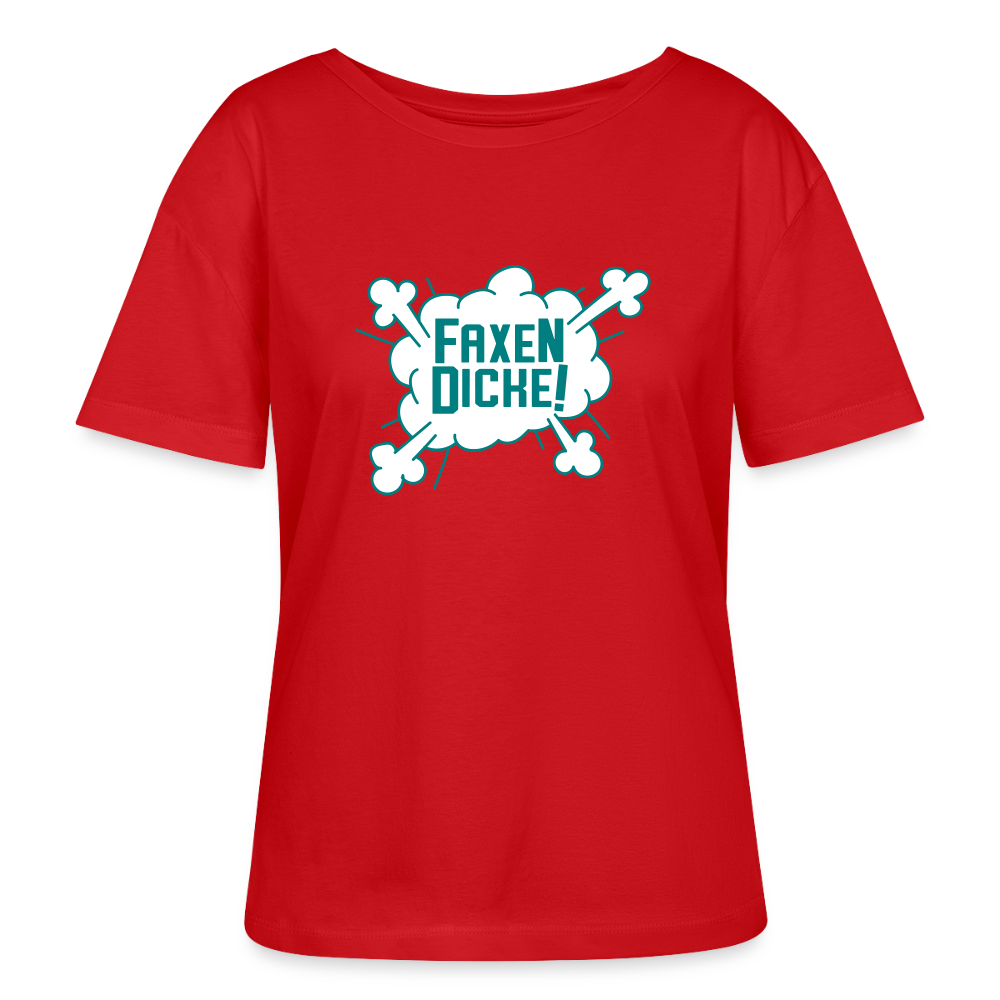 Faxen Dicke! - Relaxed Rundhals Frauen Bio-T-Shirt - Rot