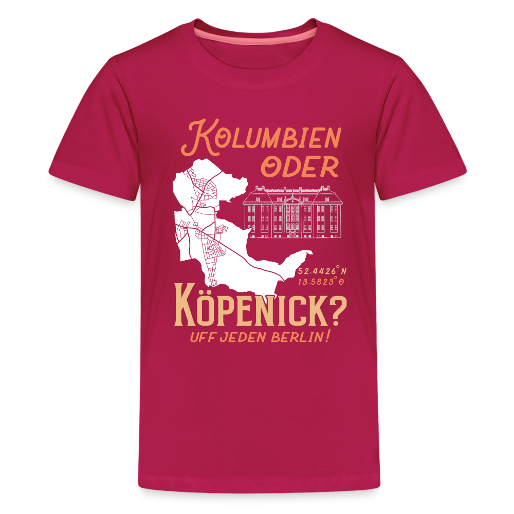 Kolumbien oder Köpenick - Teenager Premium T-Shirt - dunkles Pink