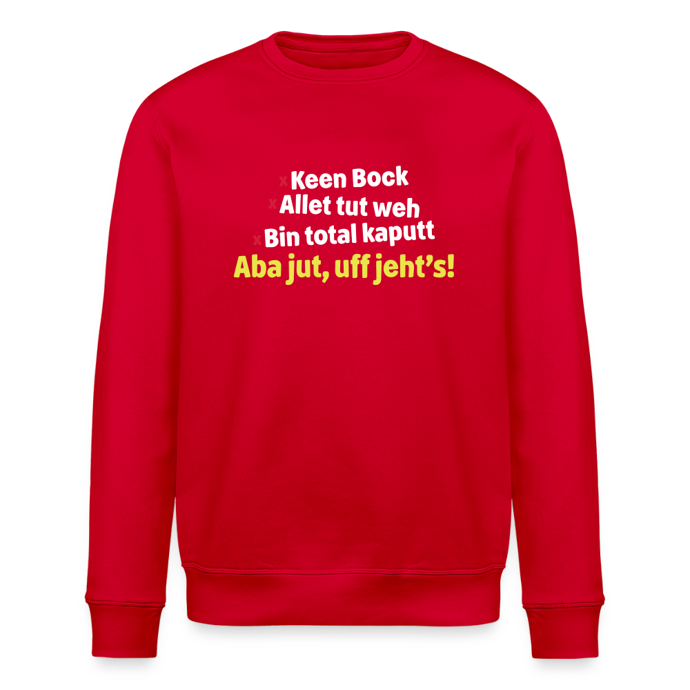 aba jut, uff jeht's! - Unisex Bio Sweatshirt - Rot