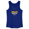Jahaa!!! Mach ick! später! vielleicht - Frauen Bio Tank Top - Königsblau