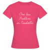 One Less Problem in Neukölln - Frauen Premium T-Shirt - Azalea