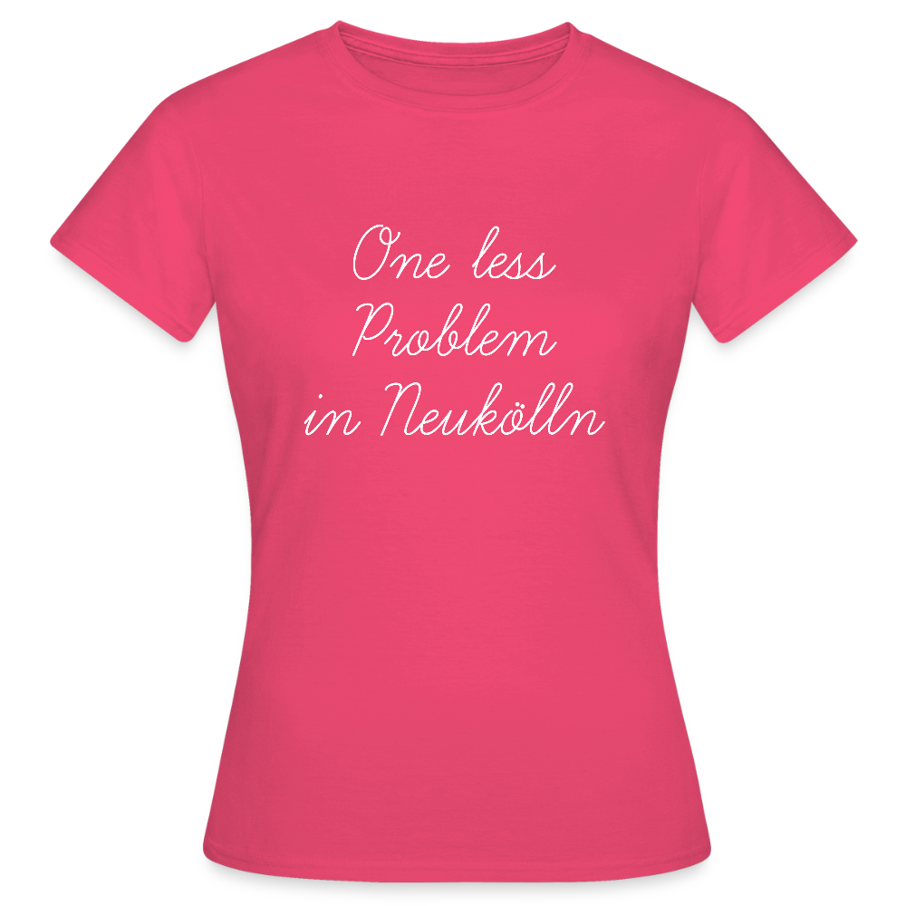 One Less Problem in Neukölln - Frauen Premium T-Shirt - Azalea