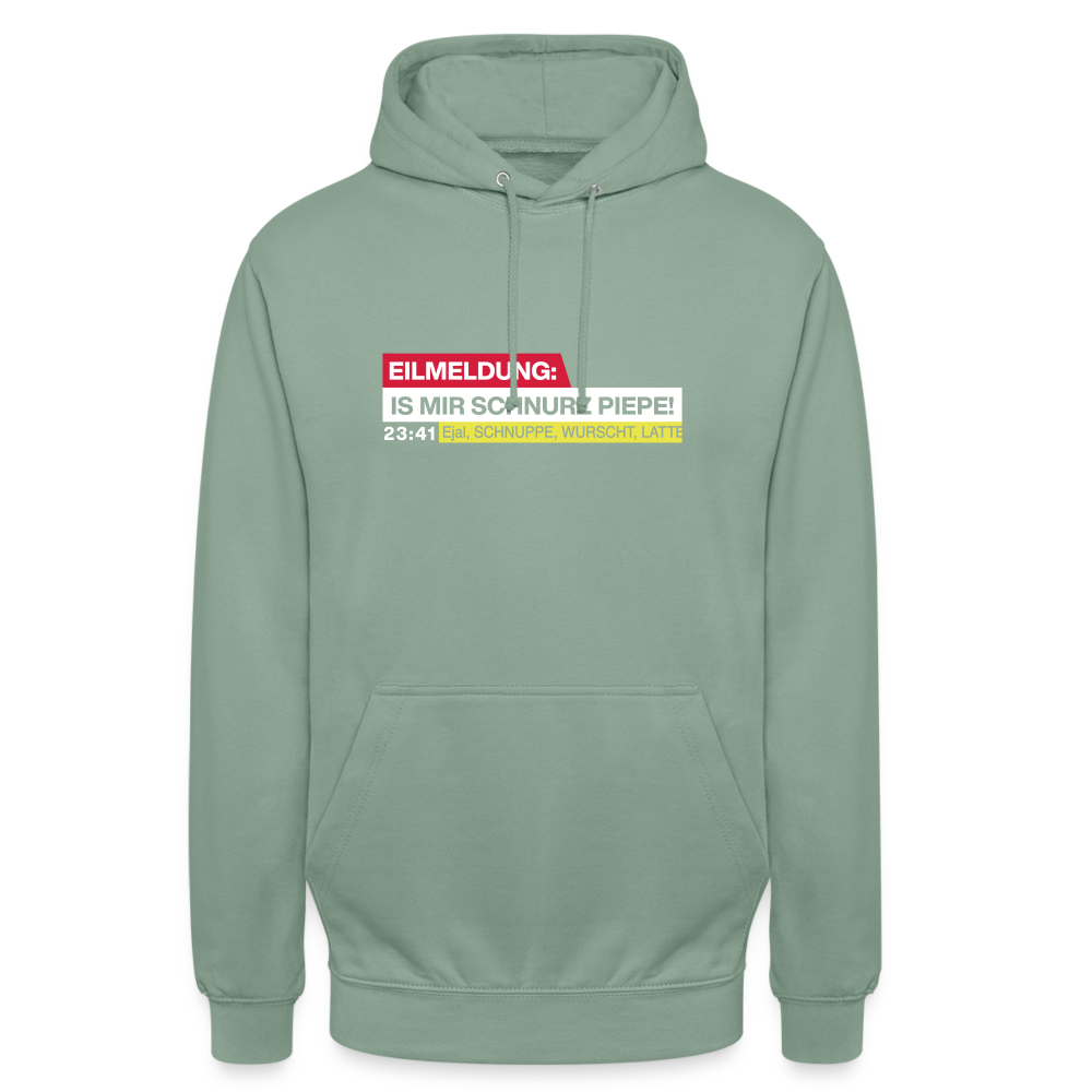 Eilmeldung: Is mir Schnurz Piepe! - Unisex Hoodie - Graugrün