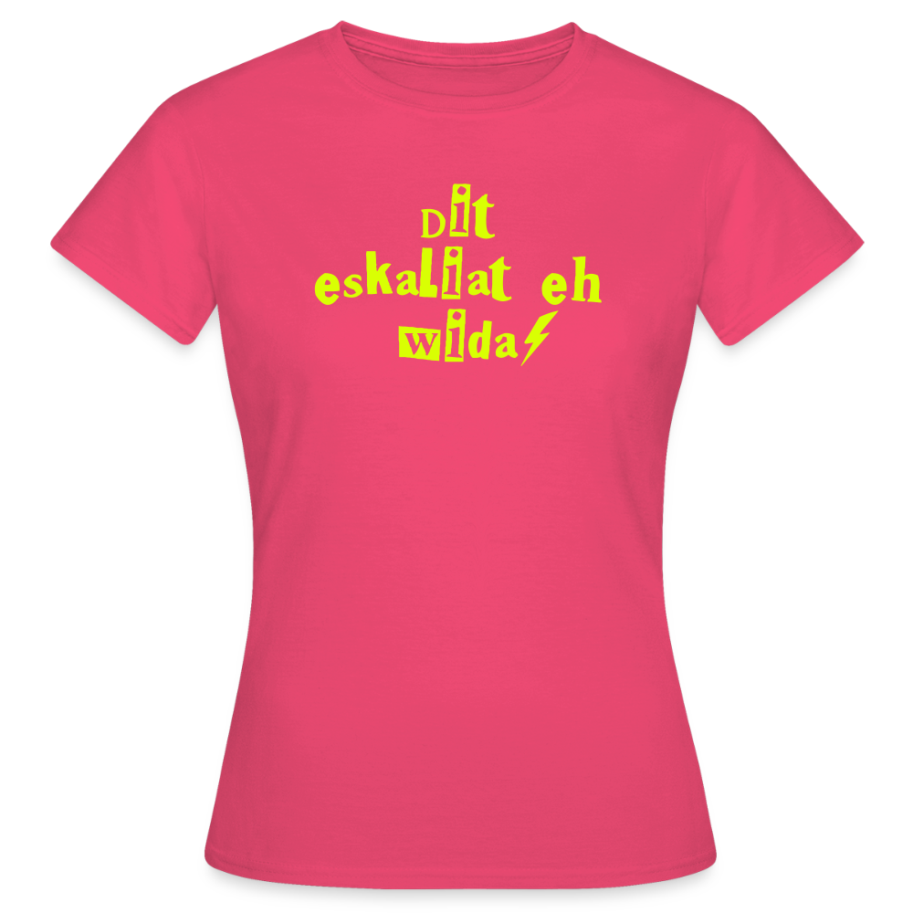 Dit eskaliat eh wilda  - Frauen Premium T-Shirt - Azalea