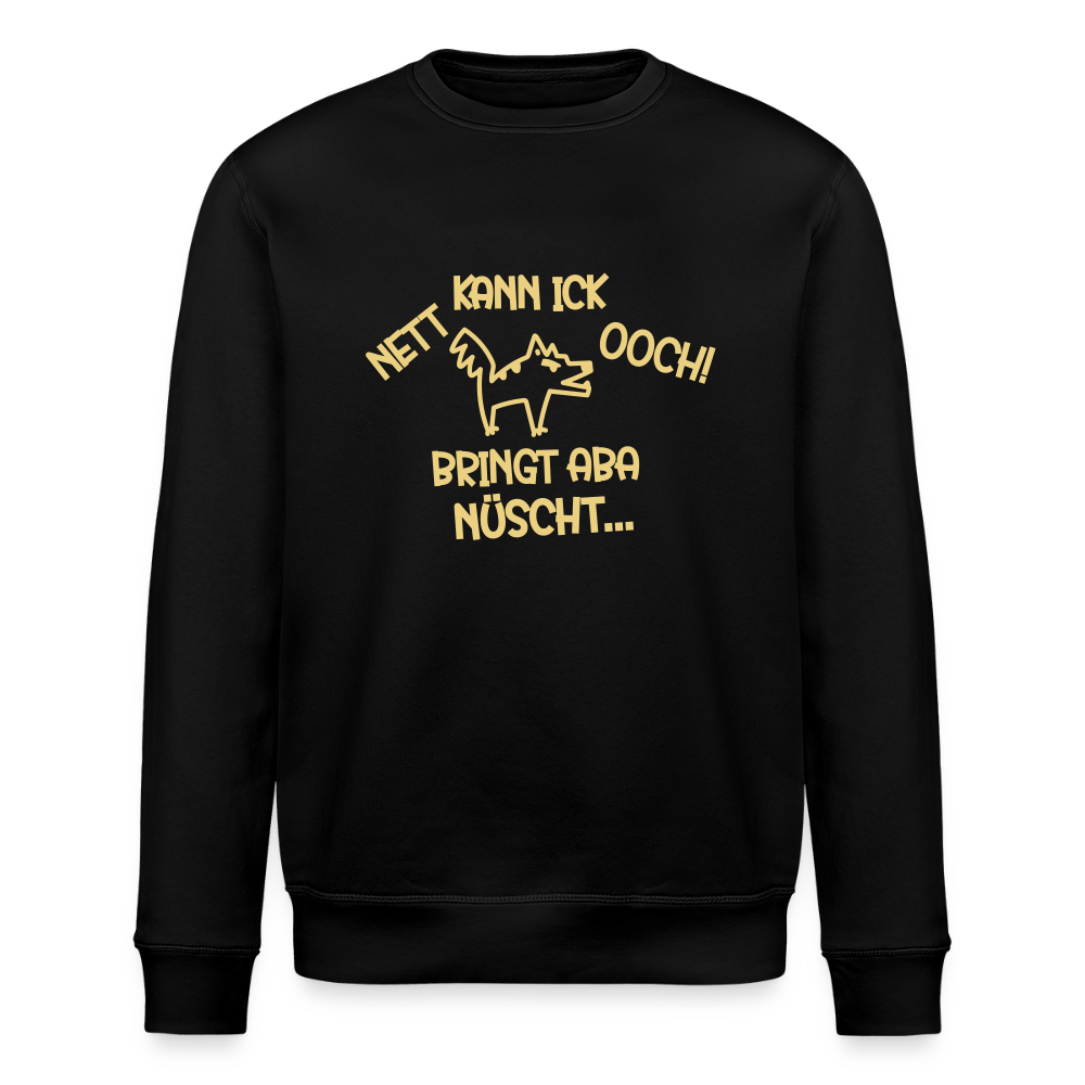 NETT KANN ICK OOCH! - Unisex Bio Sweatshirt - Schwarz