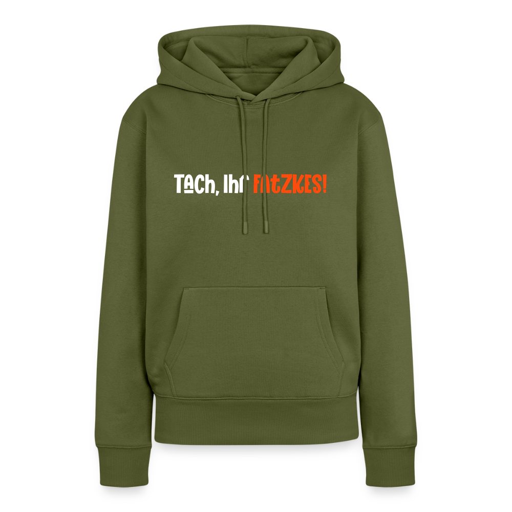 Tach, Ihr Fatzkes! - Frauen Premium Hoodie - Khaki