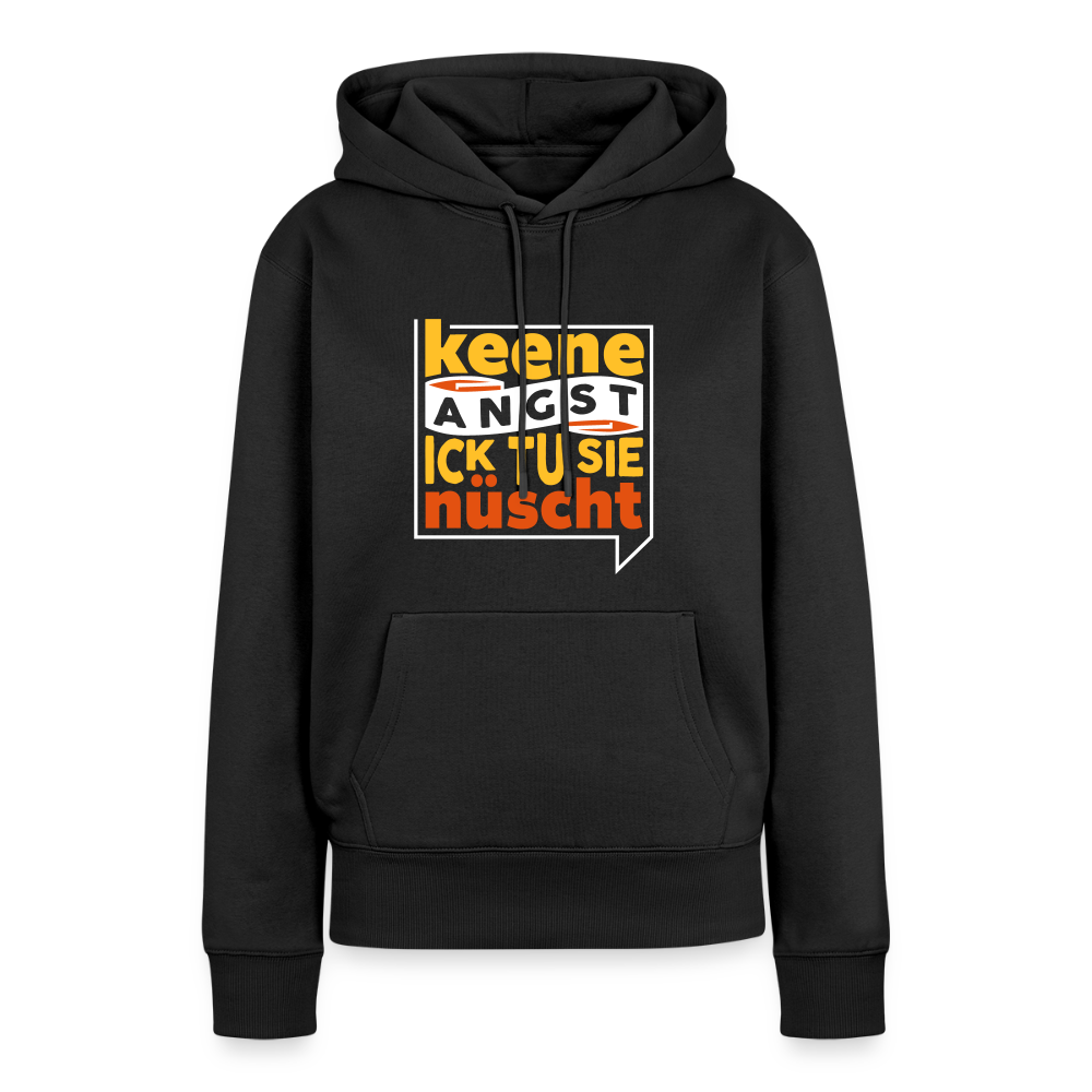 Keene Angst Ick Tu Sie Nüscht - Frauen Premium Hoodie - Schwarz