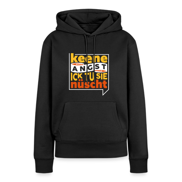 Keene Angst Ick Tu Sie Nüscht - Frauen Premium Hoodie - Schwarz