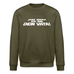 Janz jenau! Ick bin dein Vata! - Unisex Bio Sweatshirt