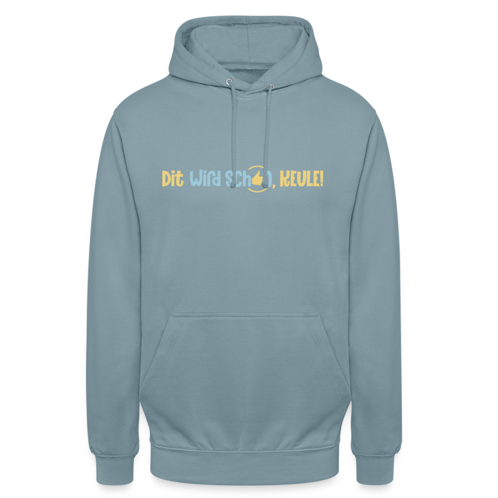 Dit wird schon, Keule! - Unisex Hoodie - Nebelblau