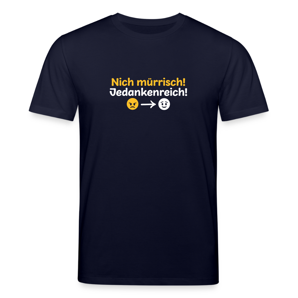 Nich mürrisch! Jedankenreich! - Unisex Bio T-Shirt - Navy
