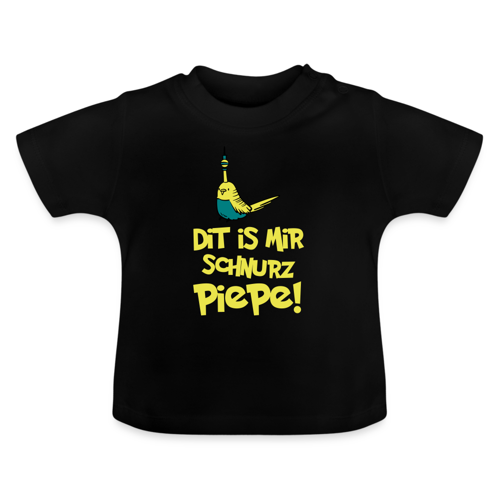 Schnurz Piepe mit Piep - Baby T-Shirt - Schwarz