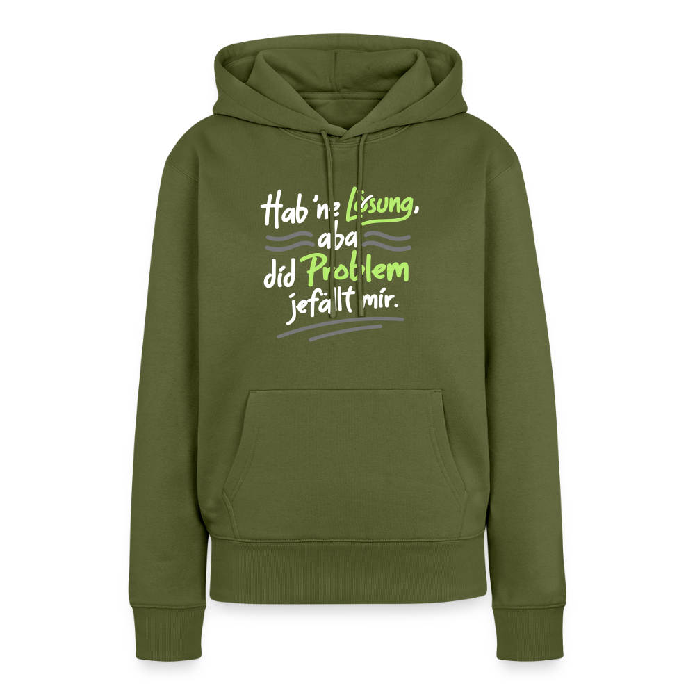 Hab 'ne Lösung, aba did Problem jefällt mir. - Frauen Premium Hoodie - Khaki