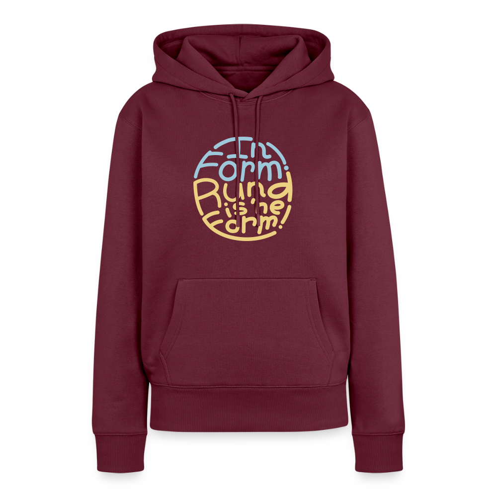 In Form! Rund is 'ne Form! - Frauen Premium Hoodie - Burgunderrot