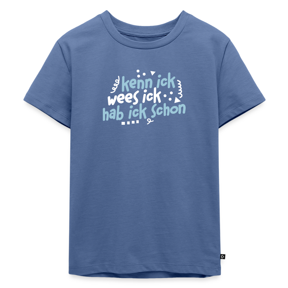 kenn ick wees ick hab ick schon - Kinder Premium T-Shirt - Taubenblau