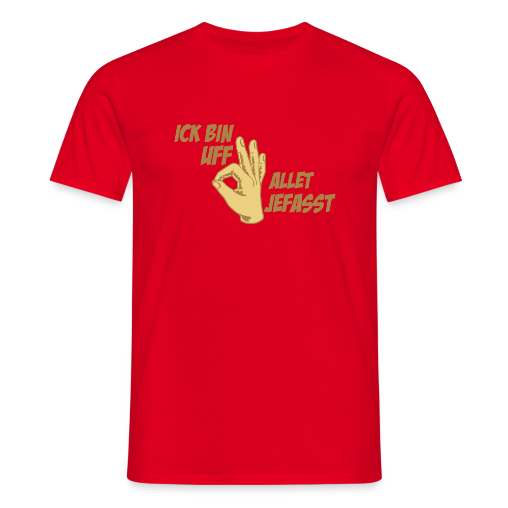 Ick bin uff allet jefasst - Männer Premium T-Shirt - Rot