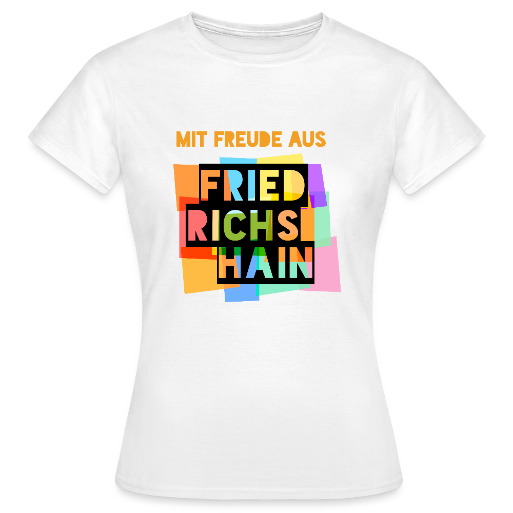 Freude aus Friedrichshain - Frauen Premium T-Shirt - Weiß