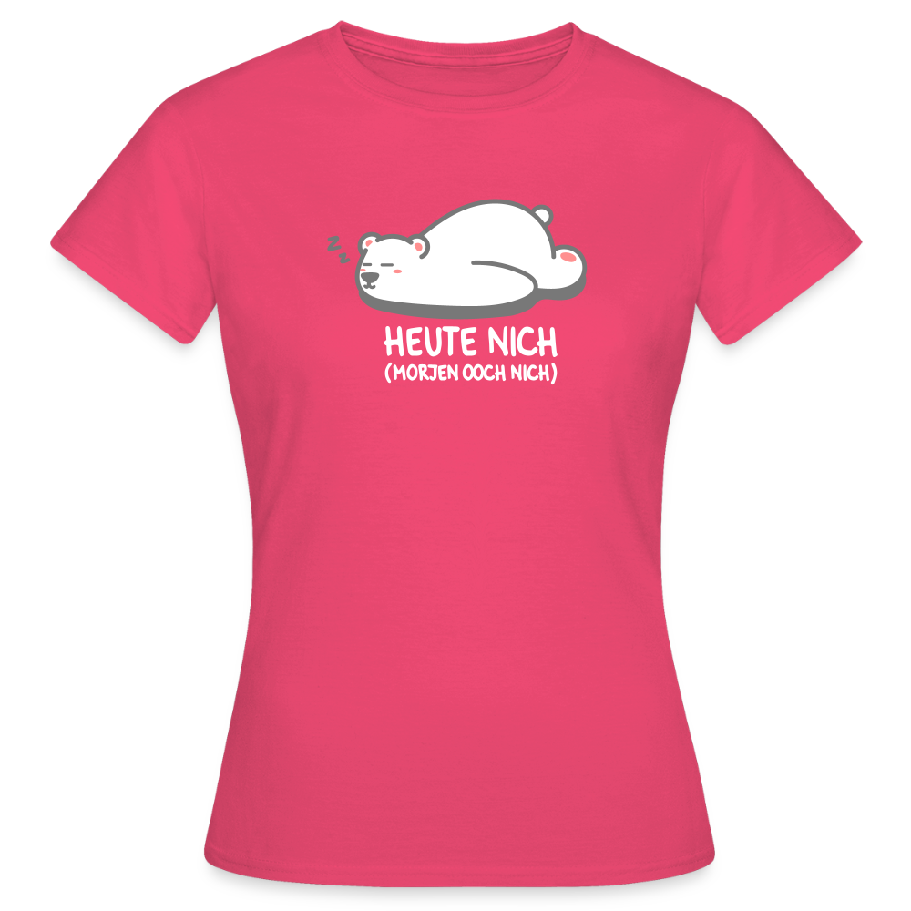 Heute nich! - Frauen Premium T-Shirt - Azalea