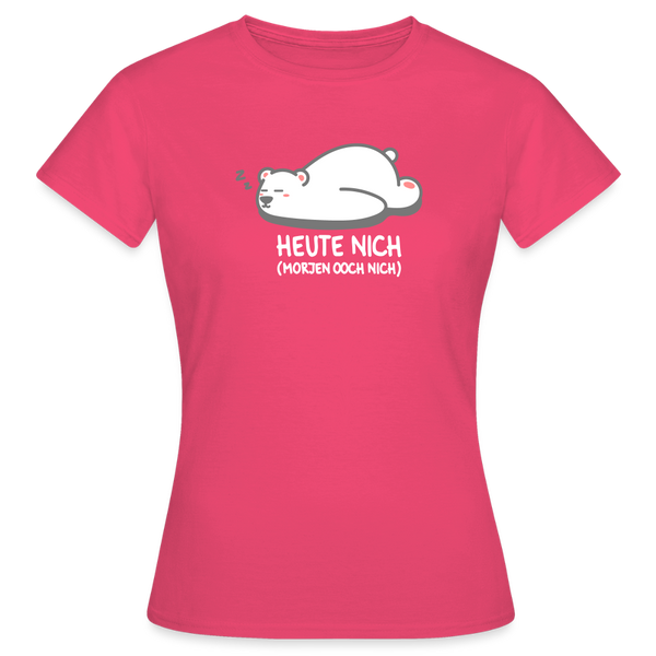Heute nich! - Frauen Premium T-Shirt - Azalea