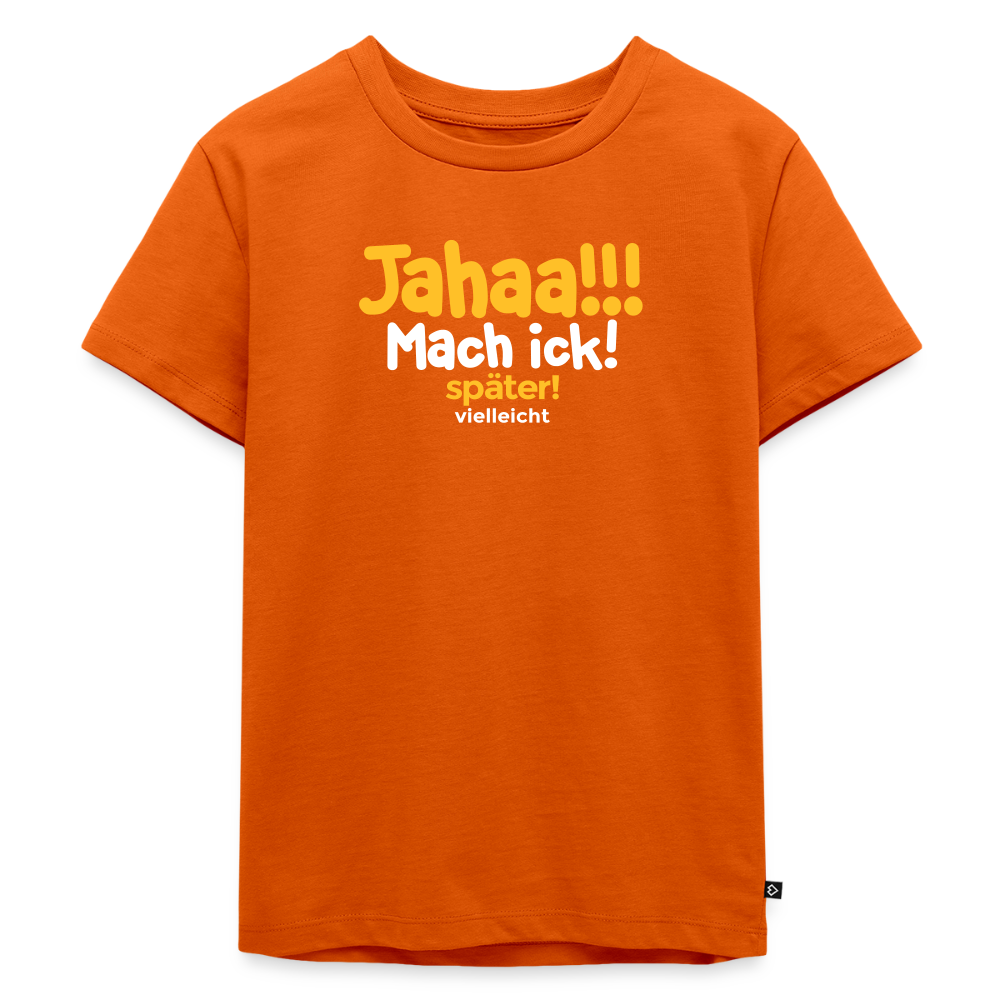Jahaa!!! Mach ick! später! vielleicht - Kinder Premium T-Shirt - Orange