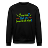 Charme? Hab ick, brauch ick nich! - Unisex Bio Sweatshirt - Schwarz