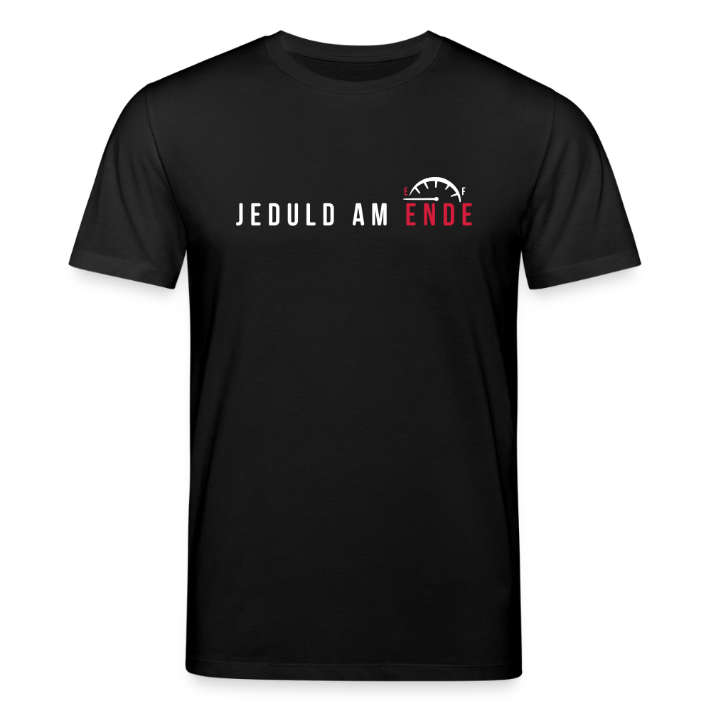Jeduld am Ende - Unisex Bio T-Shirt - Schwarz