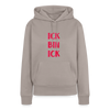 Ick bin Ick! - Frauen Premium Hoodie - Taupe