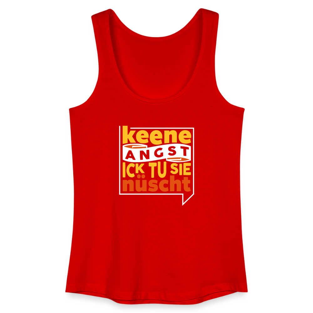 Keene Angst Ick Tu Sie Nüscht - Frauen Bio Tank Top - Rot
