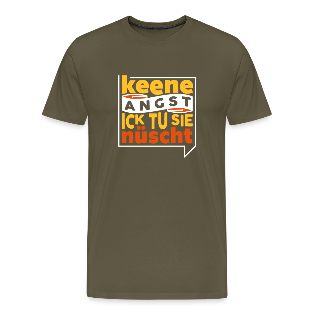 Keene Angst Ick Tu Sie Nüscht - Männer Premium T-Shirt - Khaki
