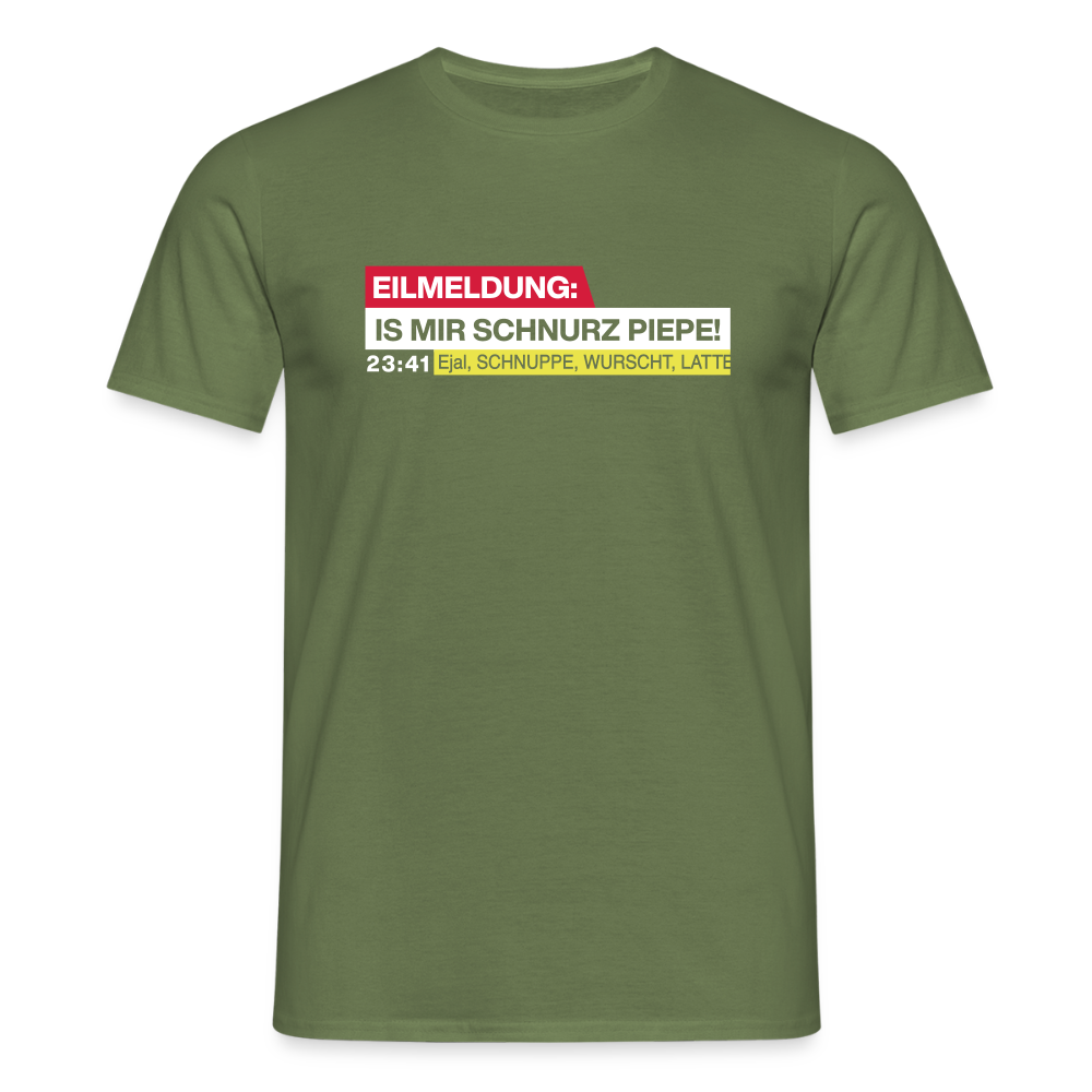 Eilmeldung: Is mir Schnurz Piepe! - Männer Premium T-Shirt - Militärgrün