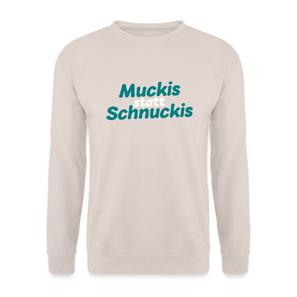 Muckis statt Schnuckis - Unisex Pullover - Sand