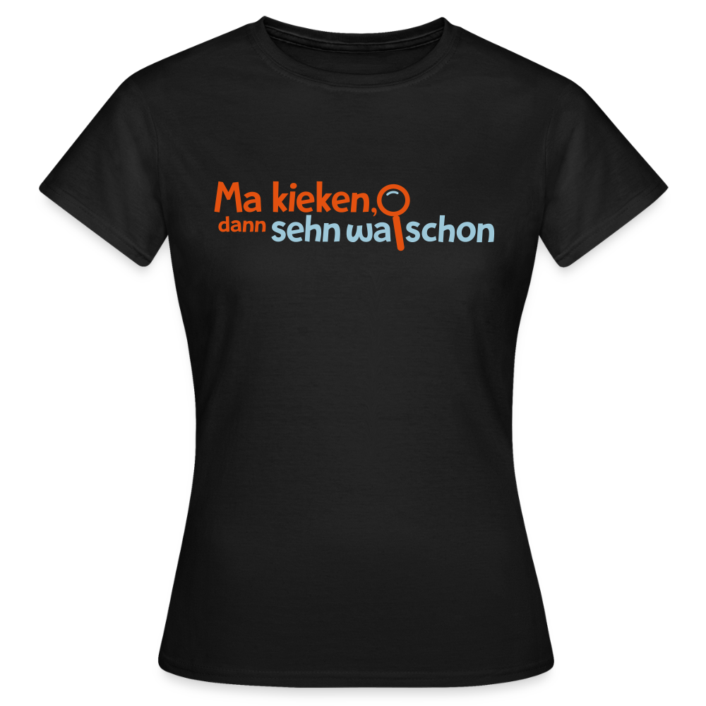 Ma kieken, dann sehn wa schon - Frauen Premium T-Shirt - Schwarz