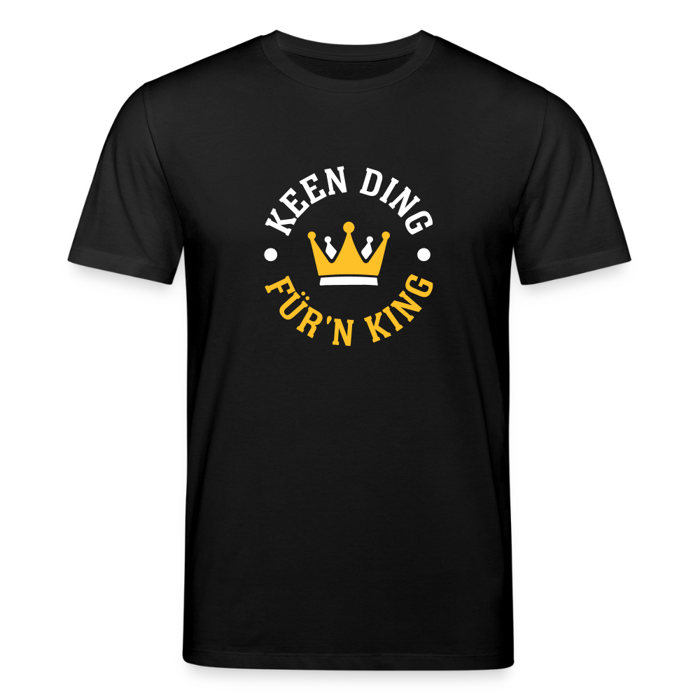 Keen Ding für'n King - Unisex Bio T-Shirt - Schwarz