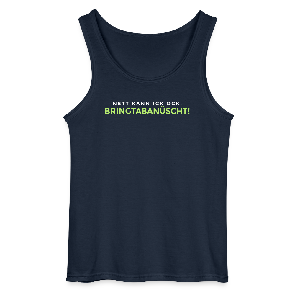 Nett kann ick och, bringtabanüscht! - Männer Tank Top - Navy