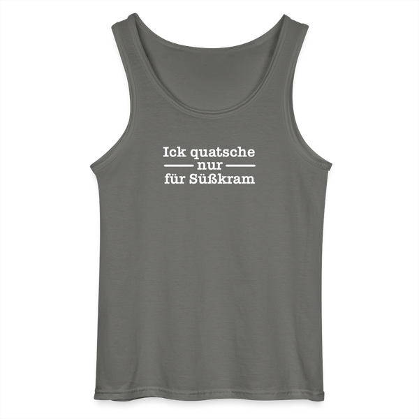 Ick quatsche nur für Süßkram - Männer Tank Top - Anthrazit