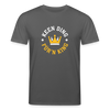Keen Ding für'n King - Unisex Bio T-Shirt - Anthrazit