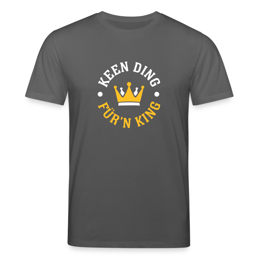 Keen Ding für'n King - Unisex Bio T-Shirt - Anthrazit