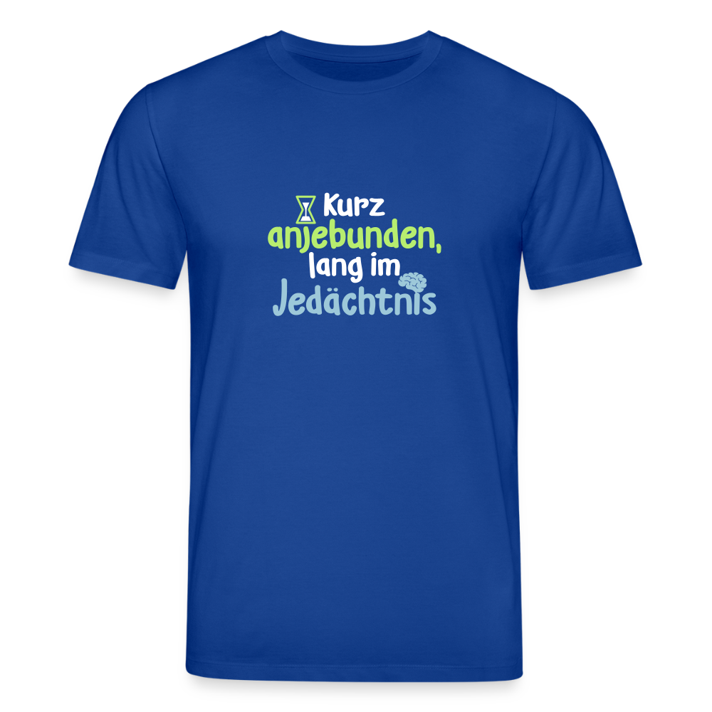 Kurz anjebunden, lang im Jedächtnis. - Unisex Bio T-Shirt - Dunkelblau