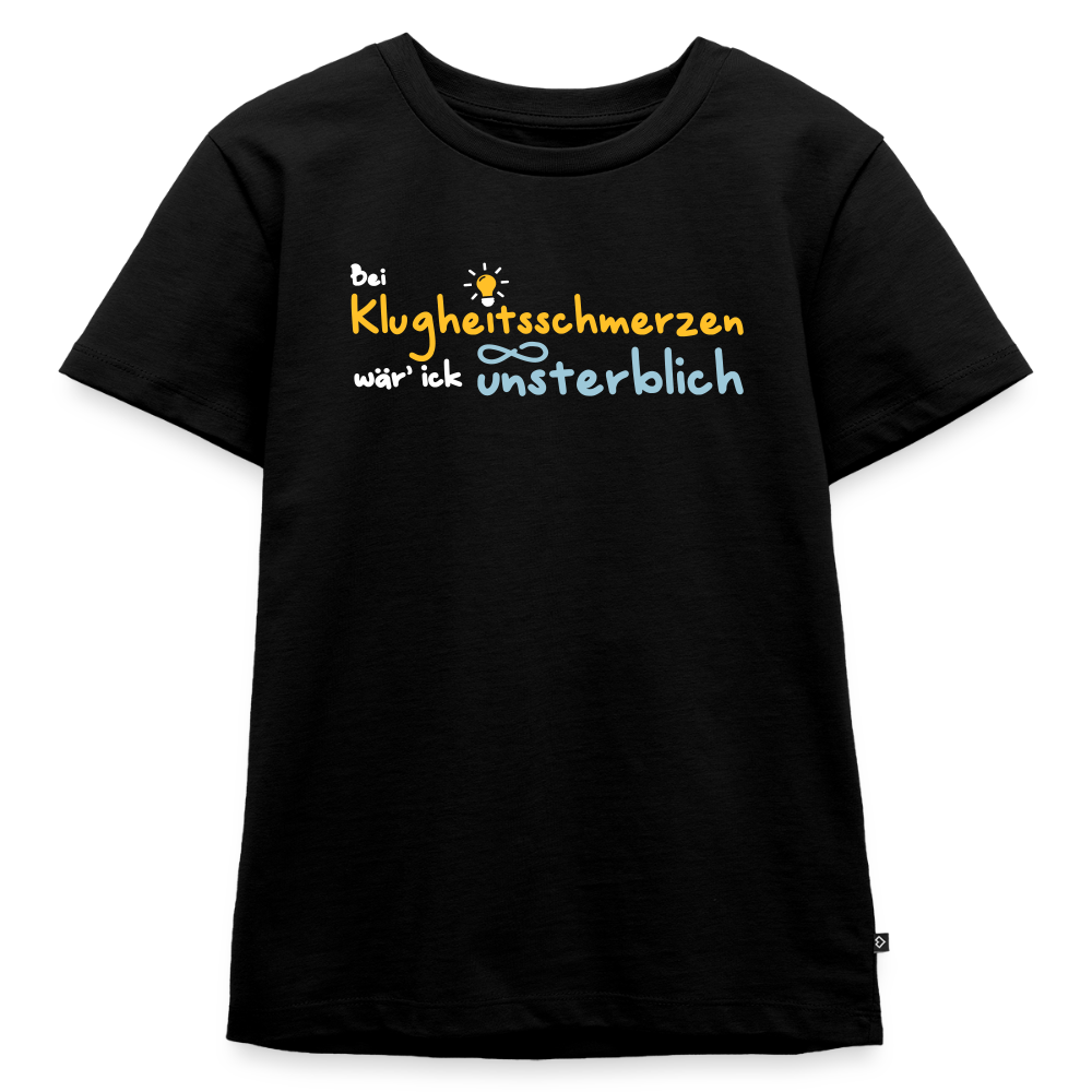 Bei Klugheitsschmerzen wär' ick unsterblich - Kinder Premium T-Shirt - Schwarz