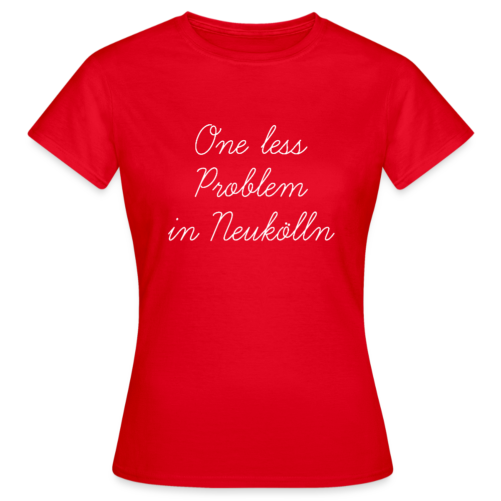 One Less Problem in Neukölln - Frauen Premium T-Shirt - Rot