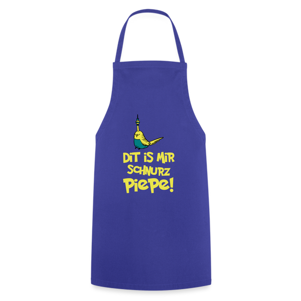 Schnurz Piepe mit Piep - Kochschürze - Royalblau