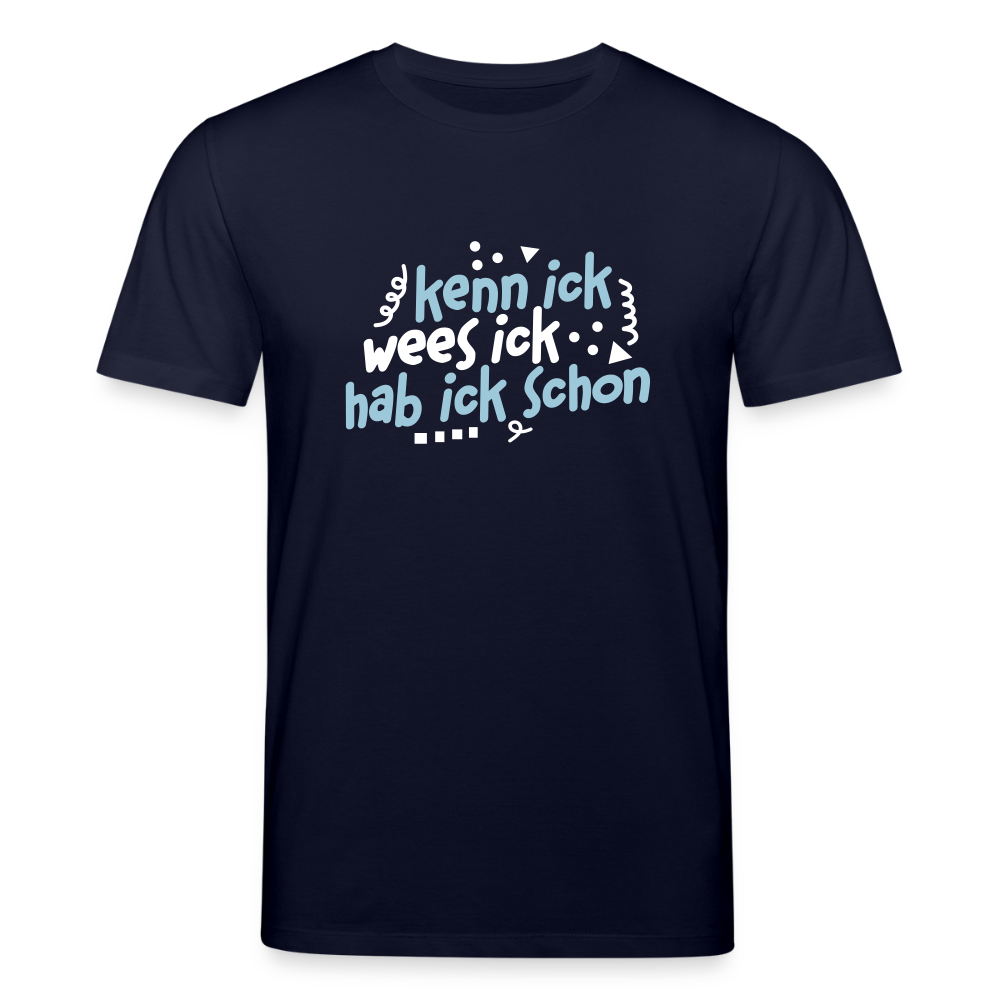 kenn ick wees ick hab ick schon - Unisex Bio T-Shirt - Navy