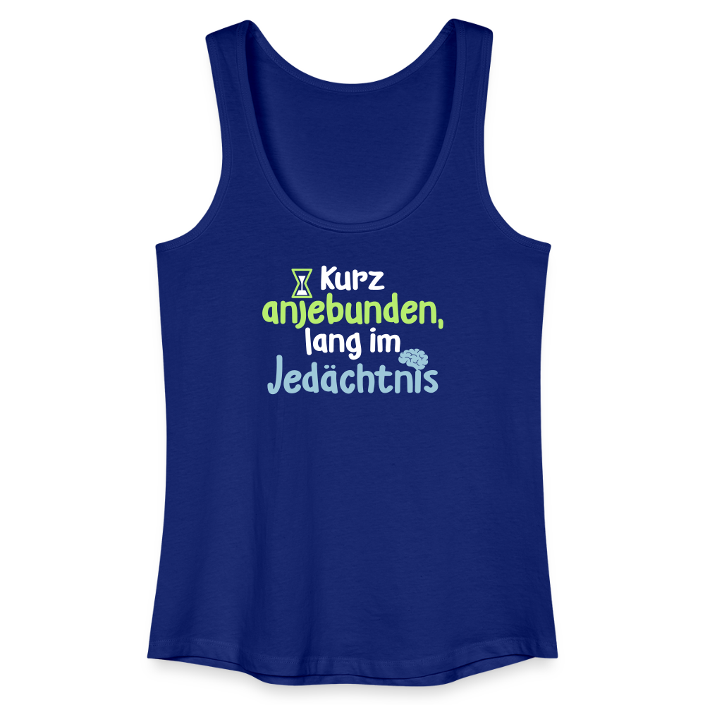 Kurz anjebunden, lang im Jedächtnis. - Frauen Bio Tank Top - Königsblau
