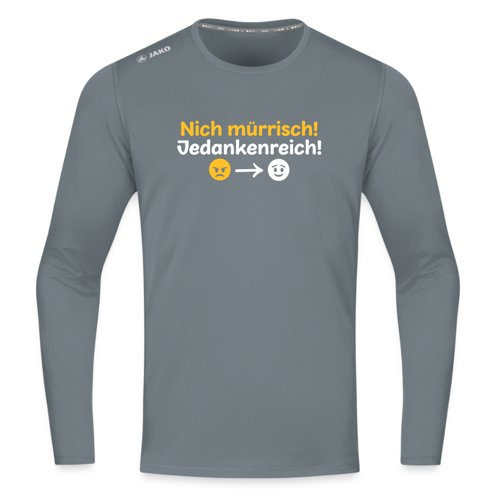 Nich mürrisch! Jedankenreich! - Männer Sport Langamshirt - Grau