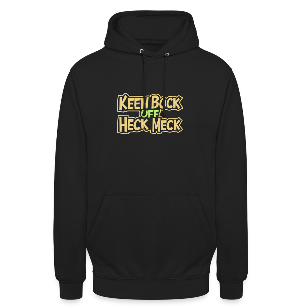 Keen Bock uff Heck Meck - Unisex Hoodie - Schwarz
