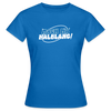 Mach ma’ halblang! - Frauen Premium T-Shirt - Royalblau